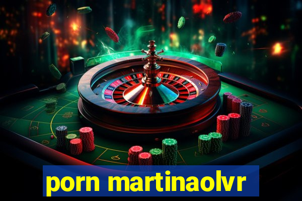 porn martinaolvr