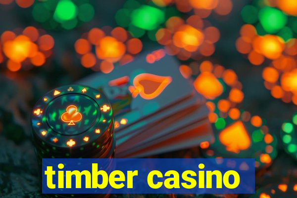 timber casino