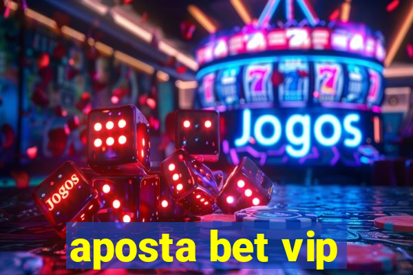 aposta bet vip