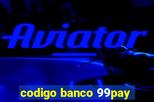 codigo banco 99pay