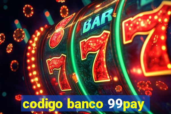 codigo banco 99pay