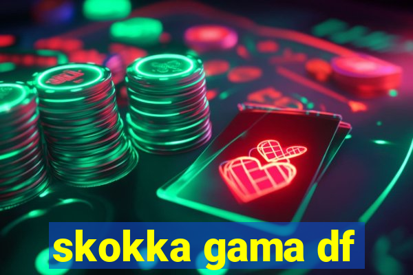 skokka gama df