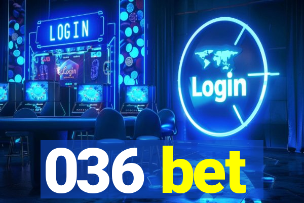 036 bet