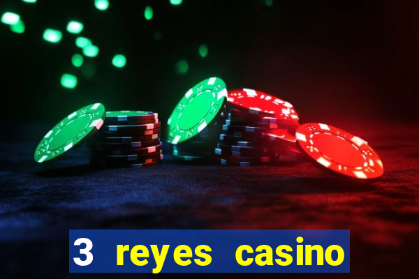 3 reyes casino juegos populares