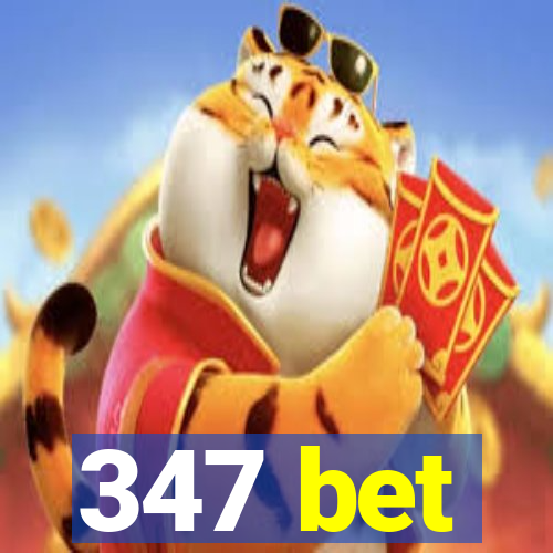 347 bet