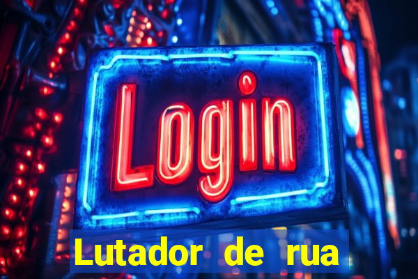 Lutador de rua filme completo dublado mega filmes