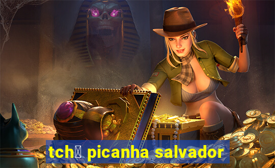 tch锚 picanha salvador