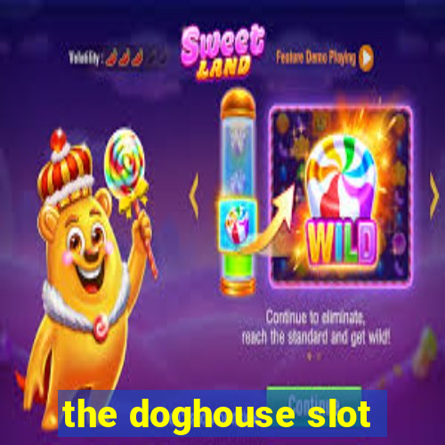 the doghouse slot