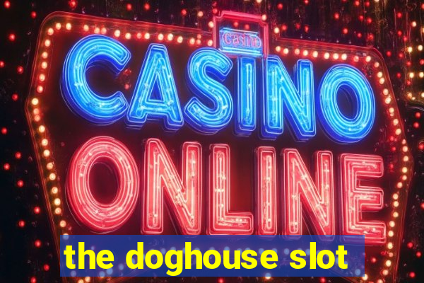 the doghouse slot