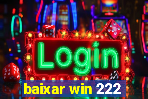 baixar win 222