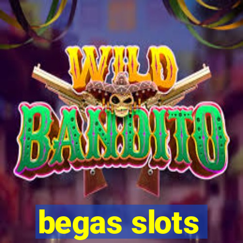 begas slots