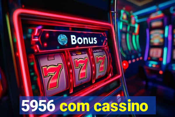 5956 com cassino