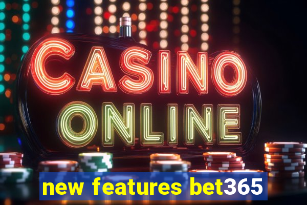 new features bet365