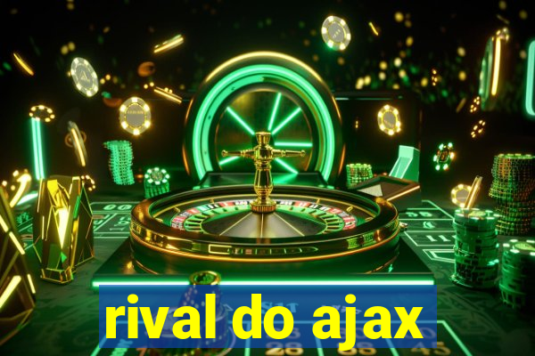 rival do ajax