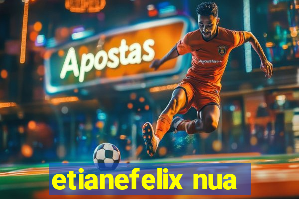 etianefelix nua