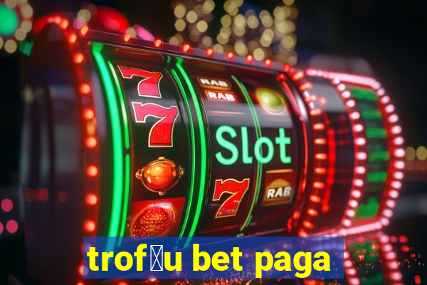 trof茅u bet paga