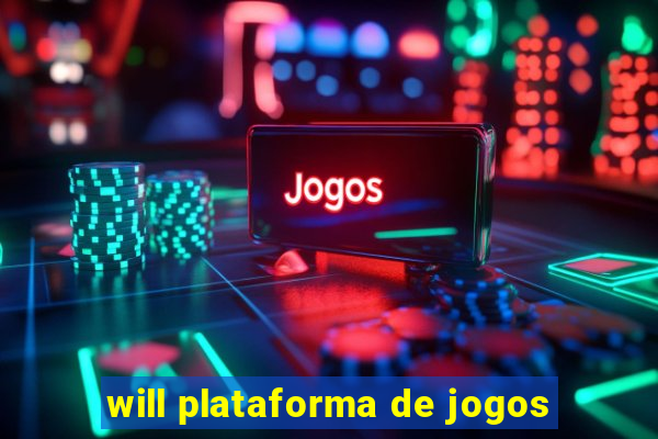 will plataforma de jogos