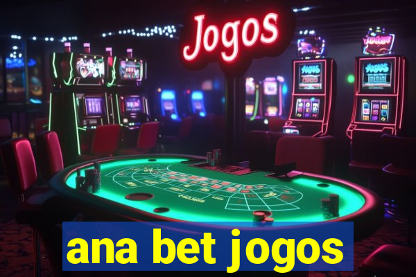 ana bet jogos