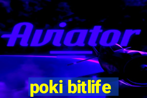 poki bitlife