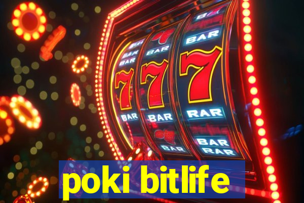 poki bitlife