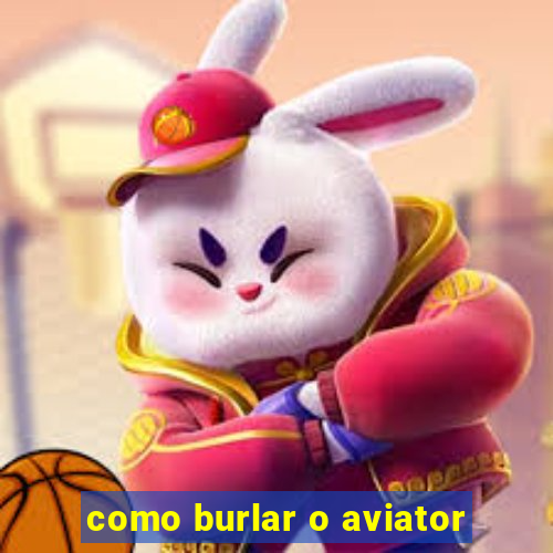 como burlar o aviator