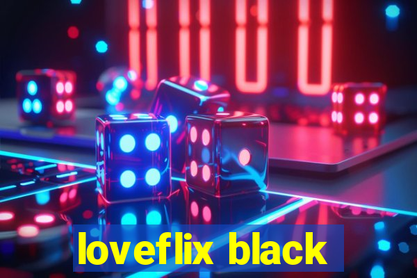 loveflix black