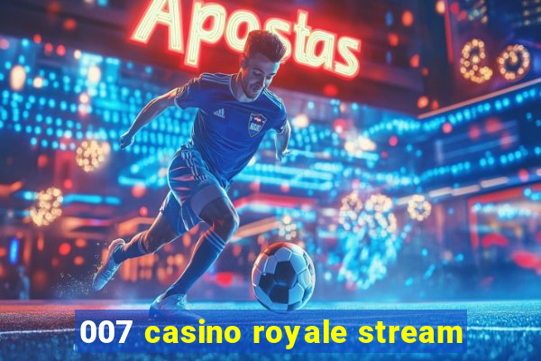 007 casino royale stream