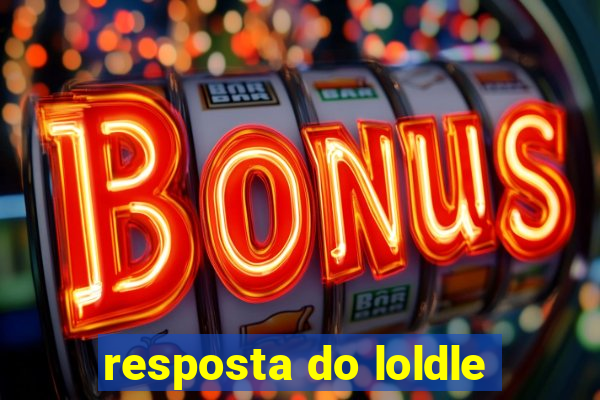 resposta do loldle