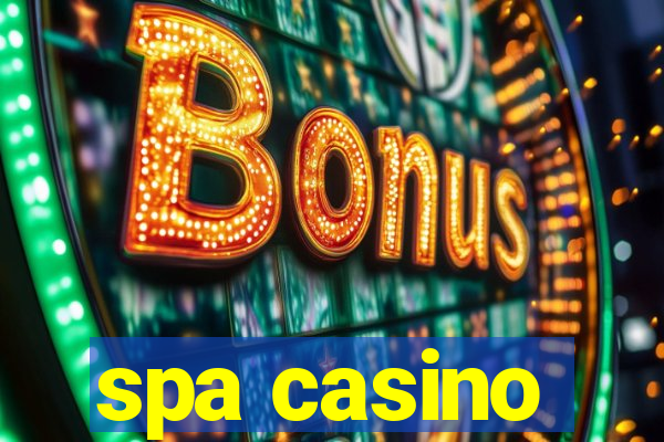 spa casino