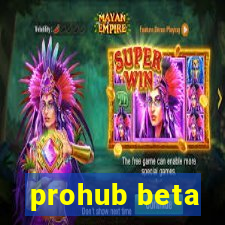 prohub beta