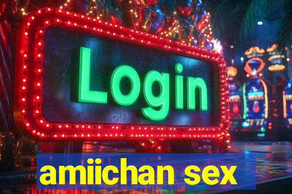 amiichan sex