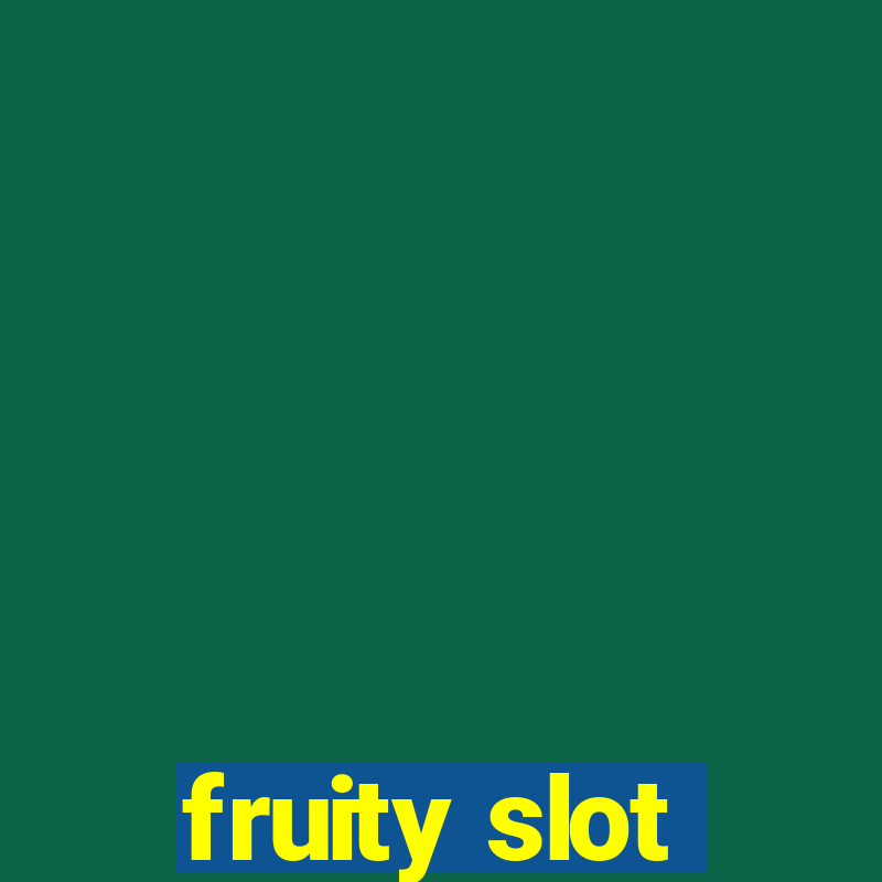 fruity slot