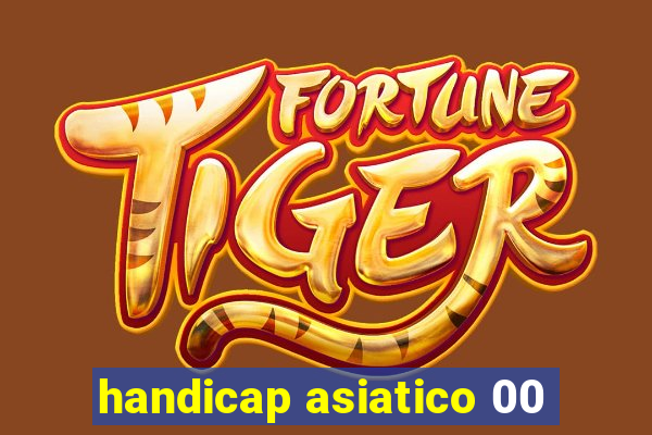 handicap asiatico 00