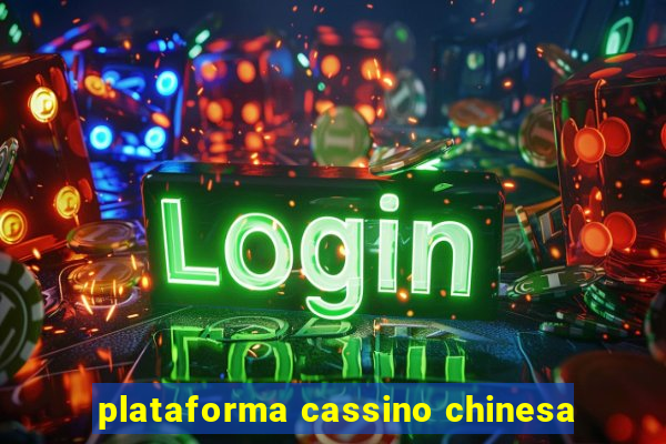 plataforma cassino chinesa