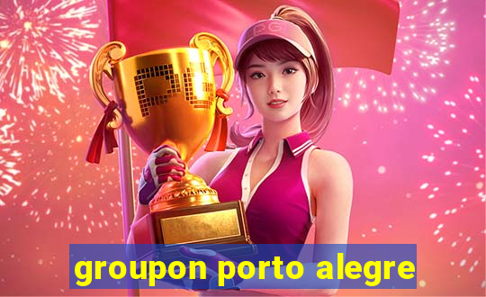 groupon porto alegre