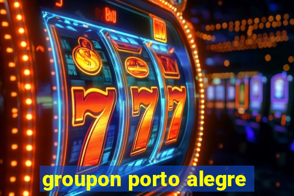 groupon porto alegre