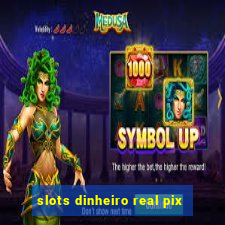 slots dinheiro real pix