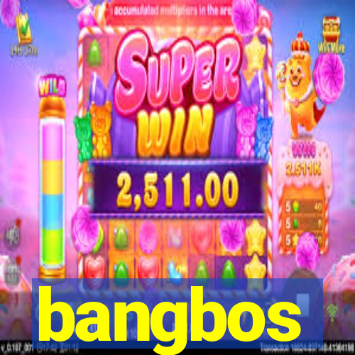 bangbos