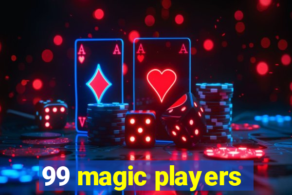 99 magic players