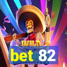 bet 82