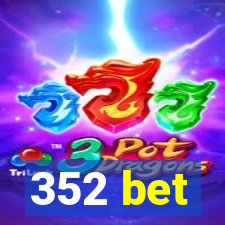 352 bet