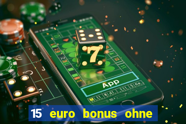 15 euro bonus ohne einzahlung casino 2024