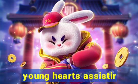 young hearts assistir