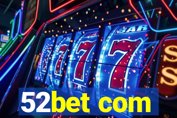 52bet com