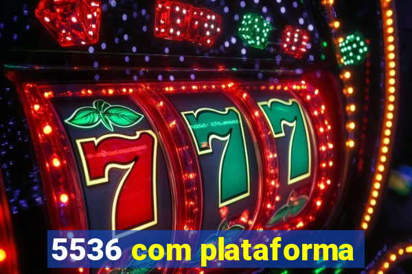 5536 com plataforma