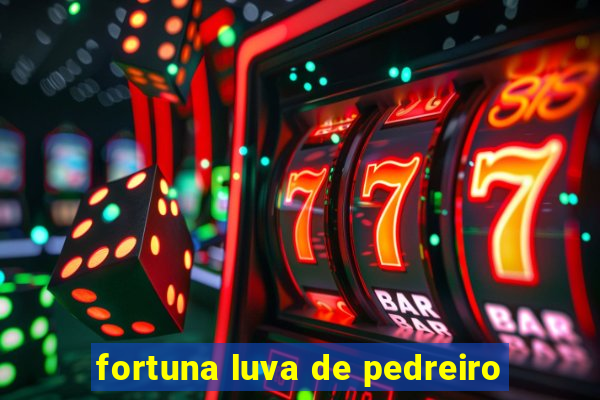 fortuna luva de pedreiro