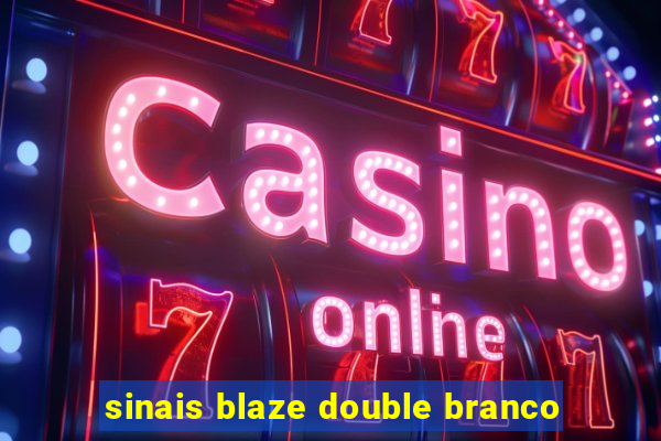 sinais blaze double branco