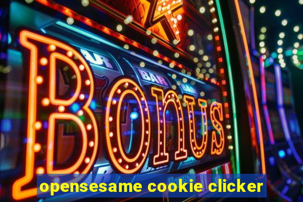 opensesame cookie clicker