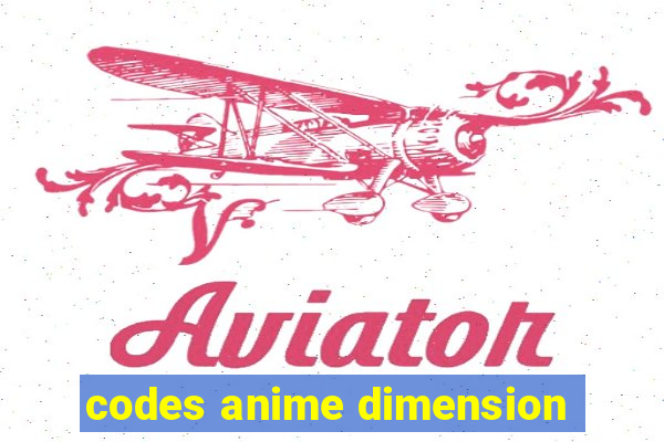 codes anime dimension