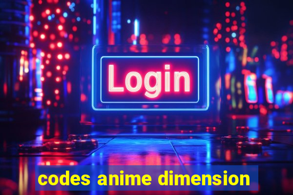 codes anime dimension